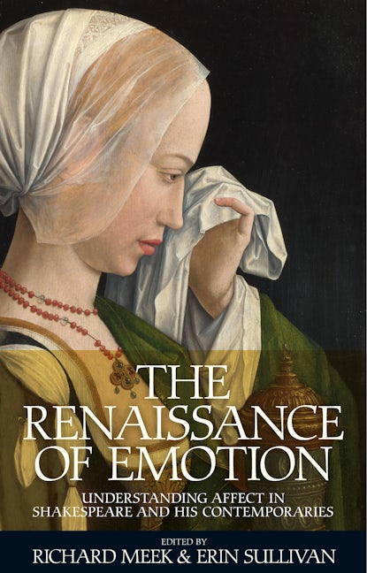 Book cover image for The Renaissance of emotion ISBN: 9781526116918